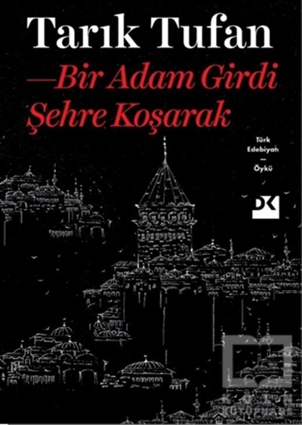 Tarık TufanHikaye (Öykü) KitaplarıBir Adam Girdi Şehre Koşarak
