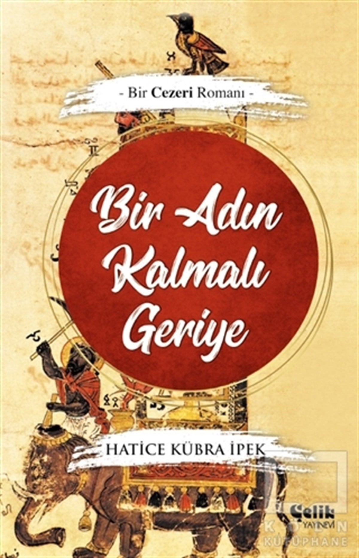 Hatice Kübra İpekTarihi RomanlarBir Adın Kalmalı Geriye