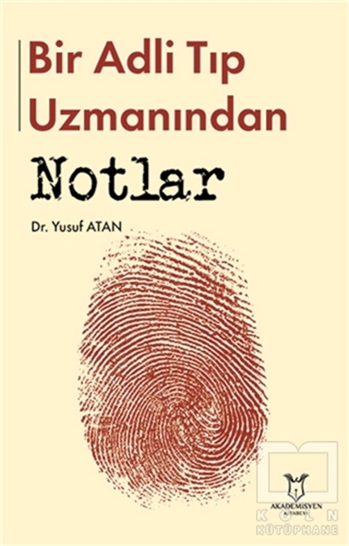 Yusuf AtanAkademikBir Adli Tıp Uzmanından Notlar