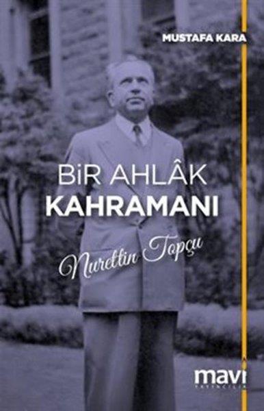 Koray Mustafa KaradağTarihi Biyografi ve Otobiyografi KitaplarıBir Ahlak Kahramanı Nurettin Topçu