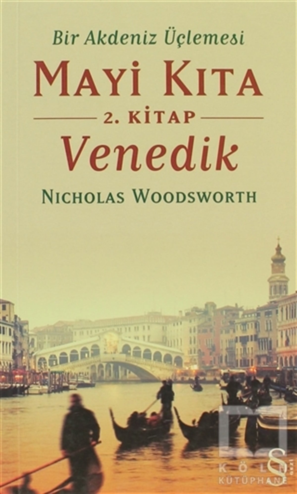 Nicholas WoodsworthGezi RehberiBir Akdeniz Üçlemesi Mayi Kıta 2. Kitap Venedik