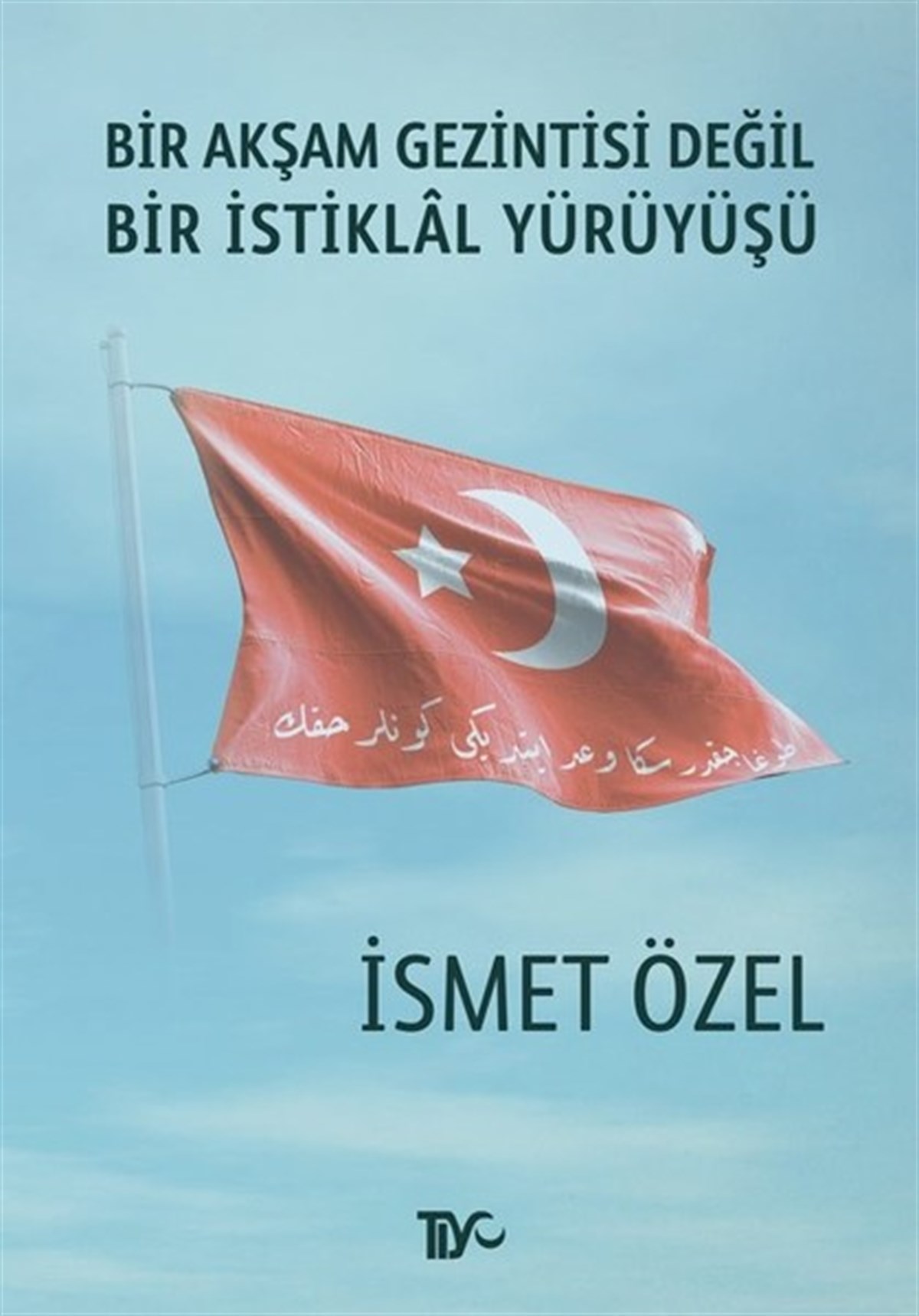 İsmet ÖzelDeneme KitaplarıBir Akşam Gezintisi Değil Bir İstiklal Yürüyüşü