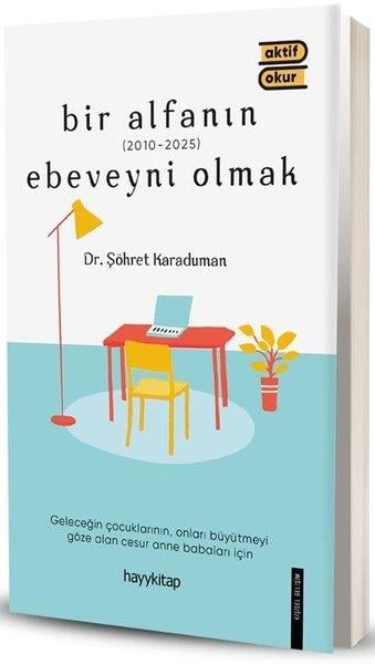 Şöhret KaradumanKişisel Gelişim KitaplarıBir Alfanın Ebeveyni Olmak (2010 - 2025)