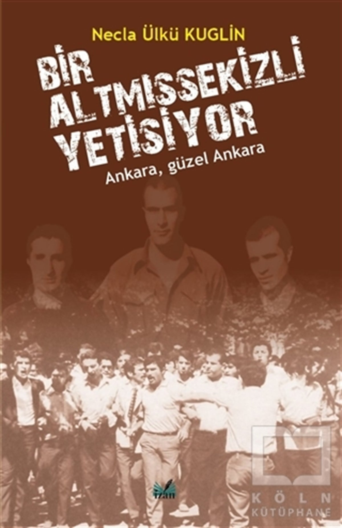 Necla Ülkü KuglinAnı & Mektup & Günlük KitaplarıBir AltmışSekizli Yetişiyor