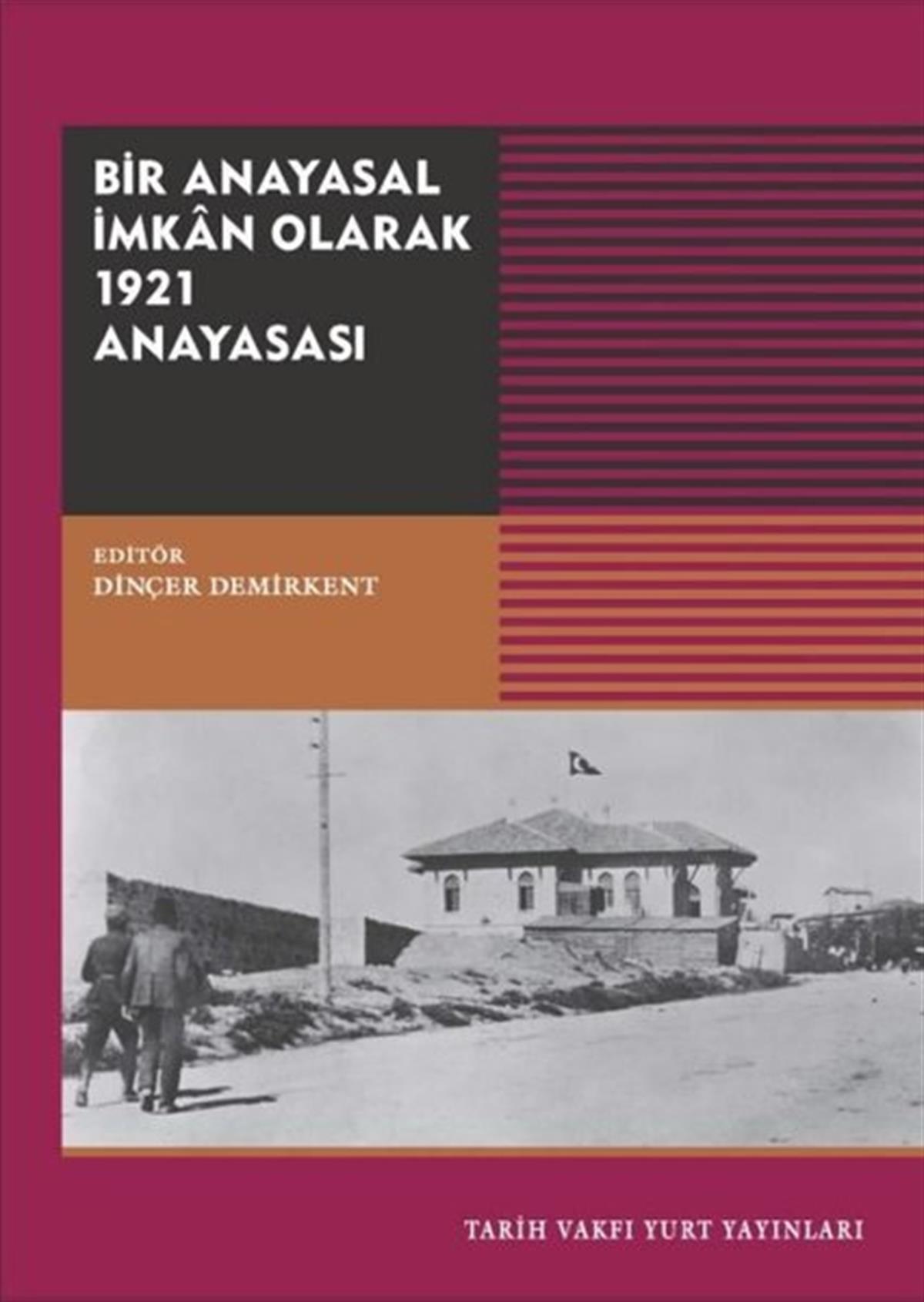 KolektifTürkiye Siyaseti ve Politikası KitaplarıBir Anayasal İmkan Olarak 1921 Anayasası