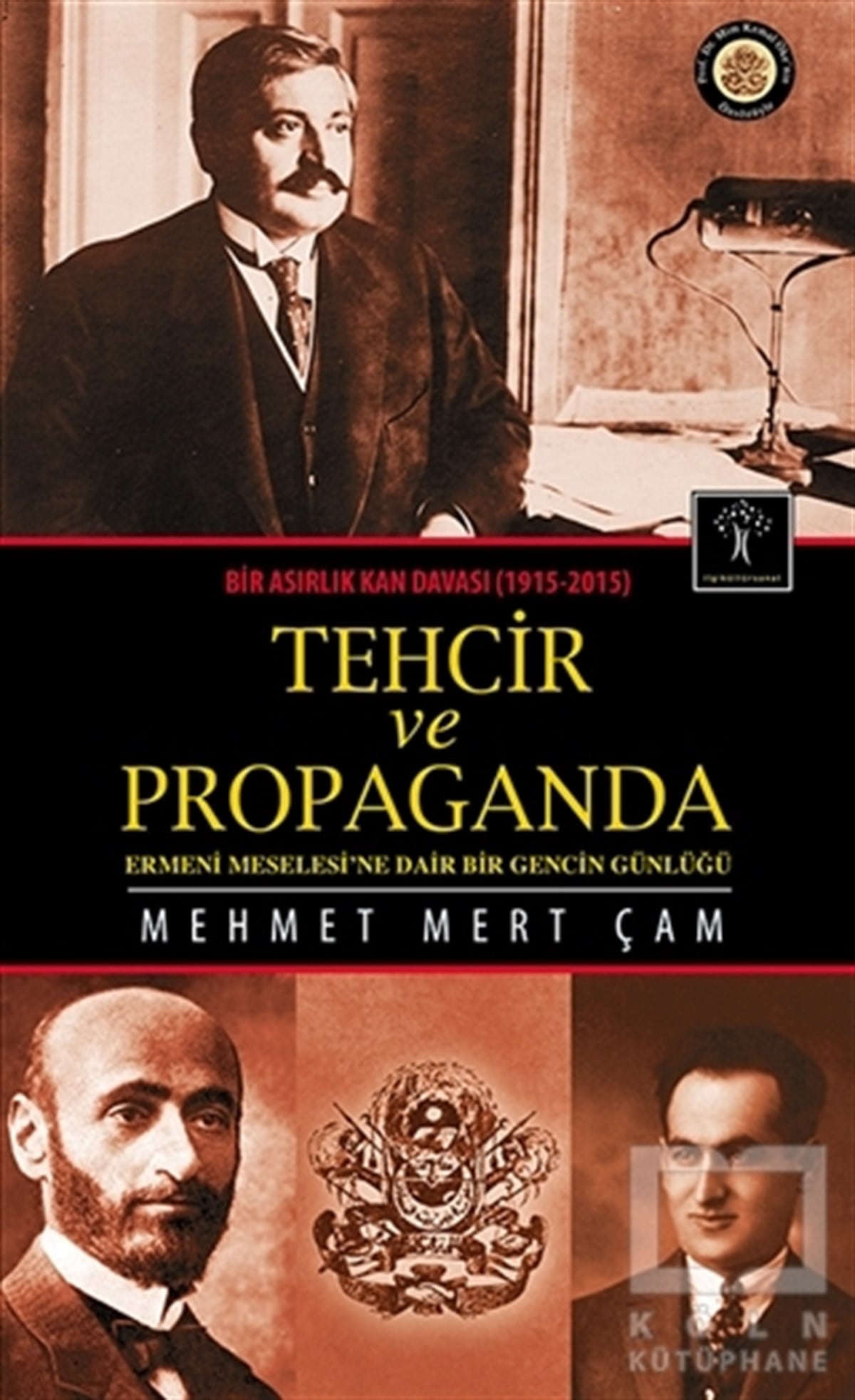 Mehmet Mert ÇamAnı - Mektup - GünlükBir Asırlık Kan Davası : Tehcir ve Propaganda (1915-2015)