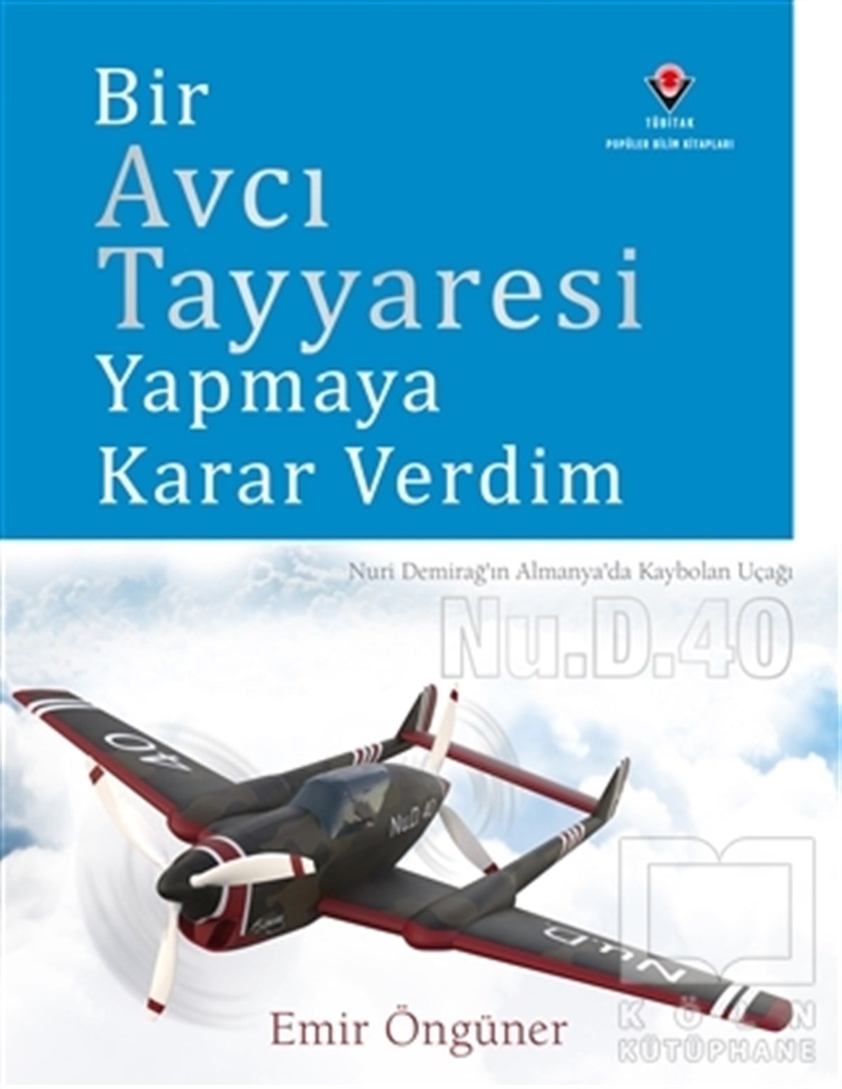 Emir ÖngünerPopüler Bilim KitaplarıBir Avcı Tayyaresi Yapmaya Karar Verdim