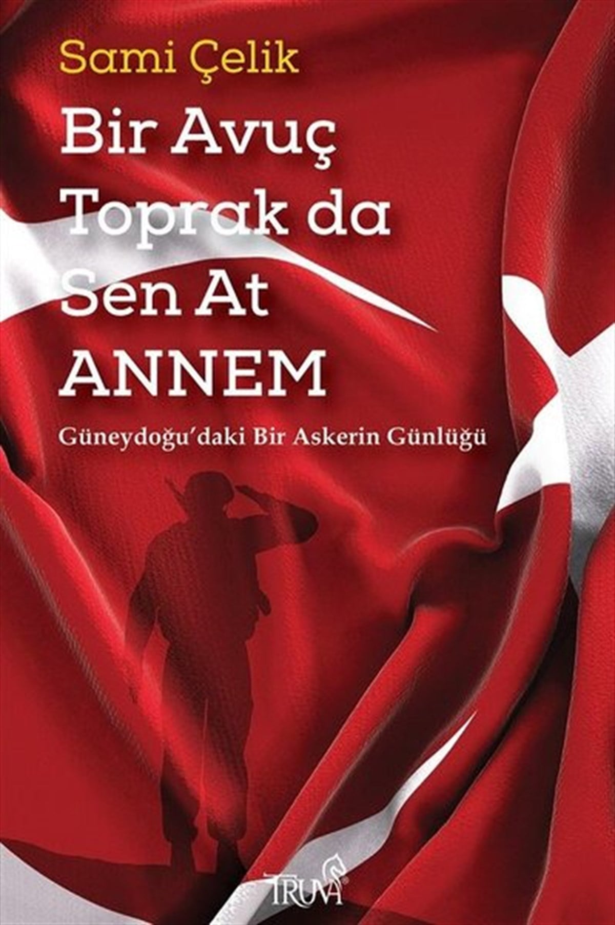 Sami ÇelikAnı & Mektup & Günlük KitaplarıBir Avuç Toprak da Sen at Annem