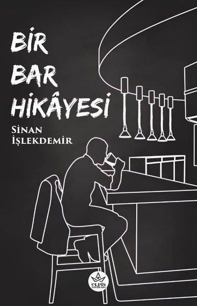Sinan İşlekdemirHikaye (Öykü) KitaplarıBir Bar Hikayesi