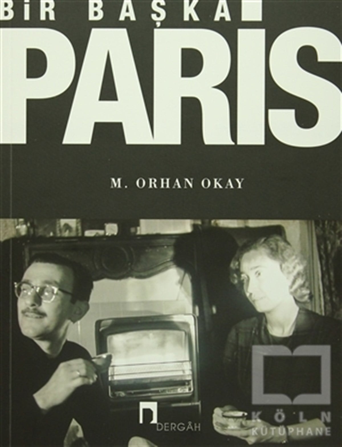 M. Orhan OkayAnı - Mektup - GünlükBir Başka Paris