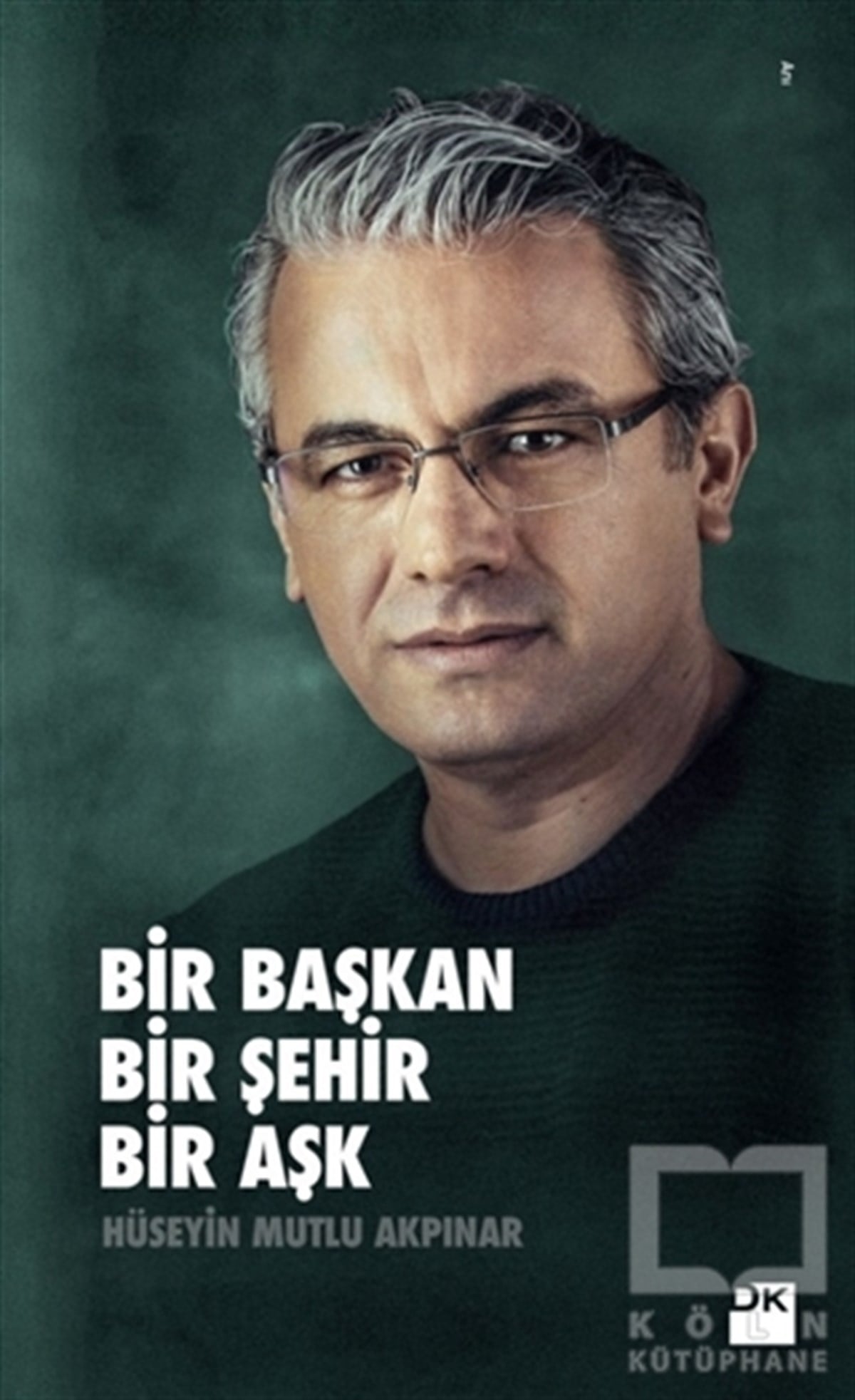 Hüseyin Mutlu AkpınarAnı - Mektup - GünlükBir Başkan Bir Şehir Bir Aşk