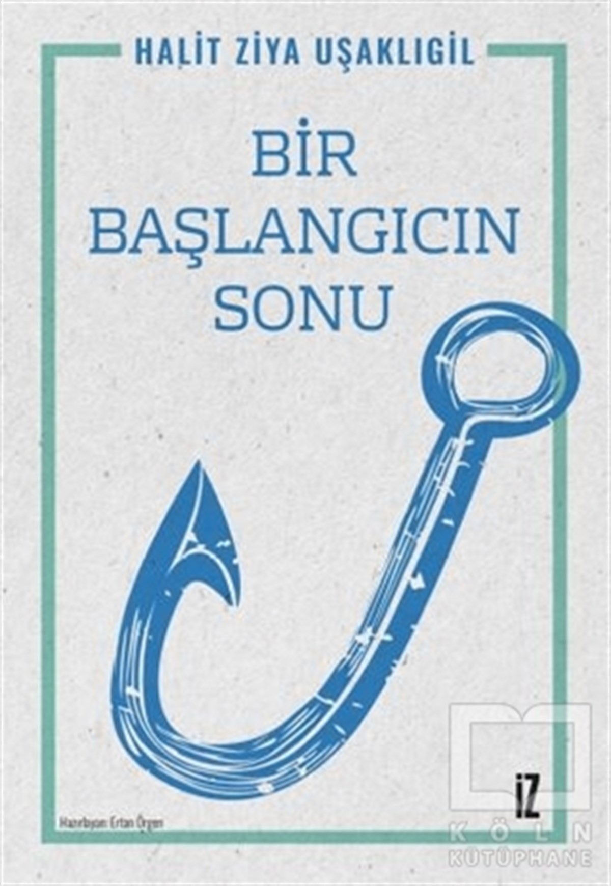 Halit Ziya UşaklıgilHikaye (Öykü) KitaplarıBir Başlangıcın Sonu
