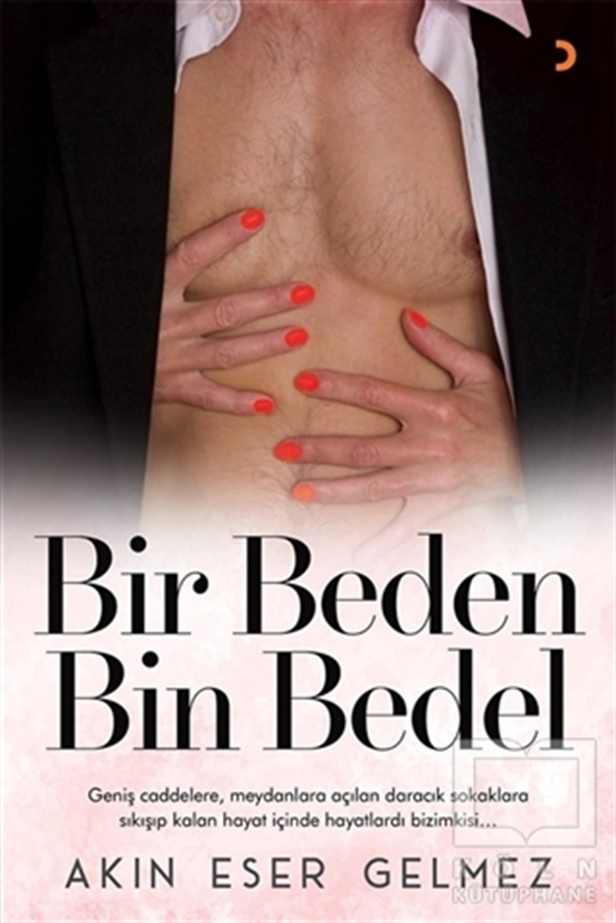 Akın Eser GelmezTürkçe RomanlarBir Beden Bin Bedel