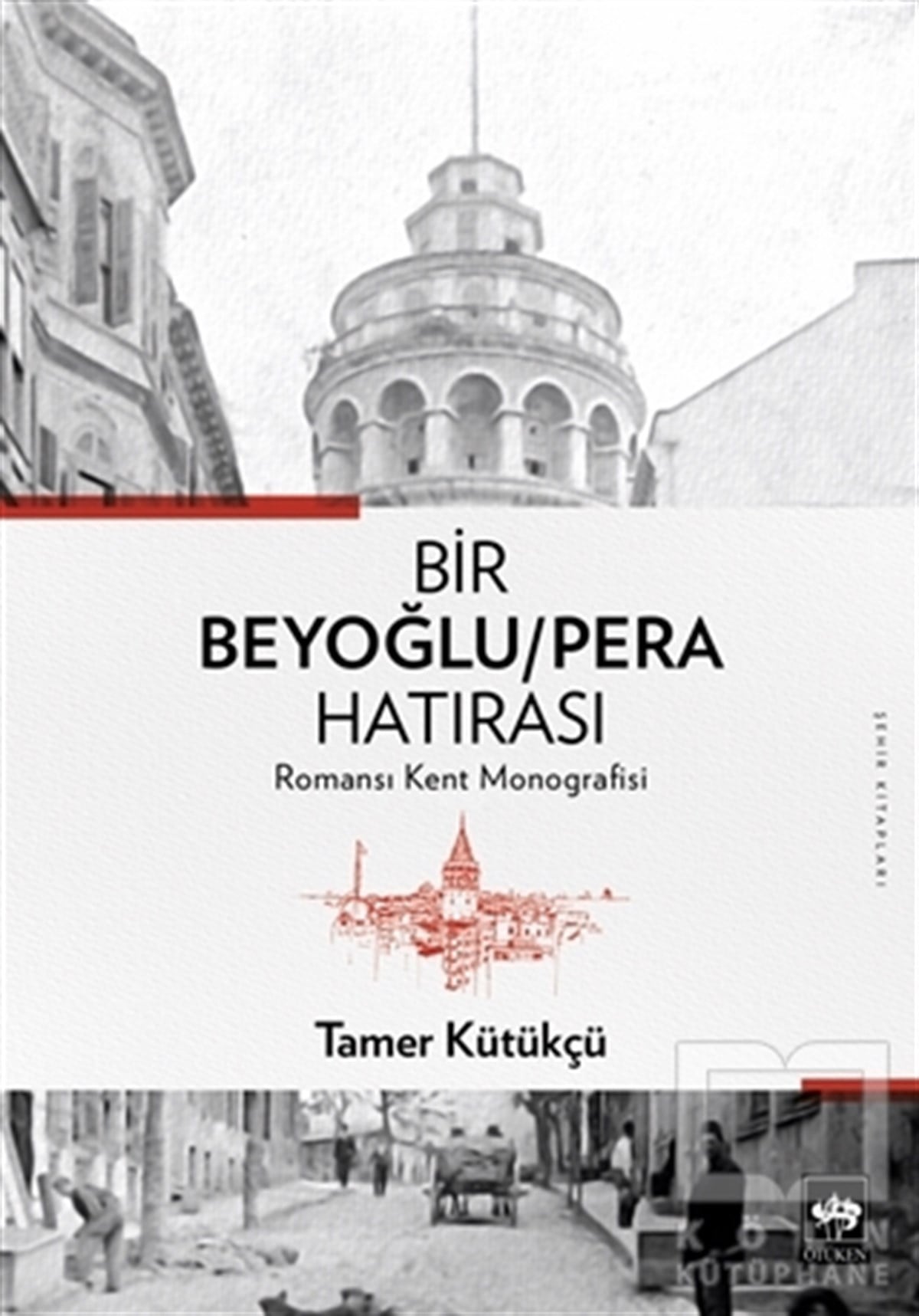 Tamer KütükçüKent Rehberi KitaplarıBir Beyoğlu-Pera Hatırası