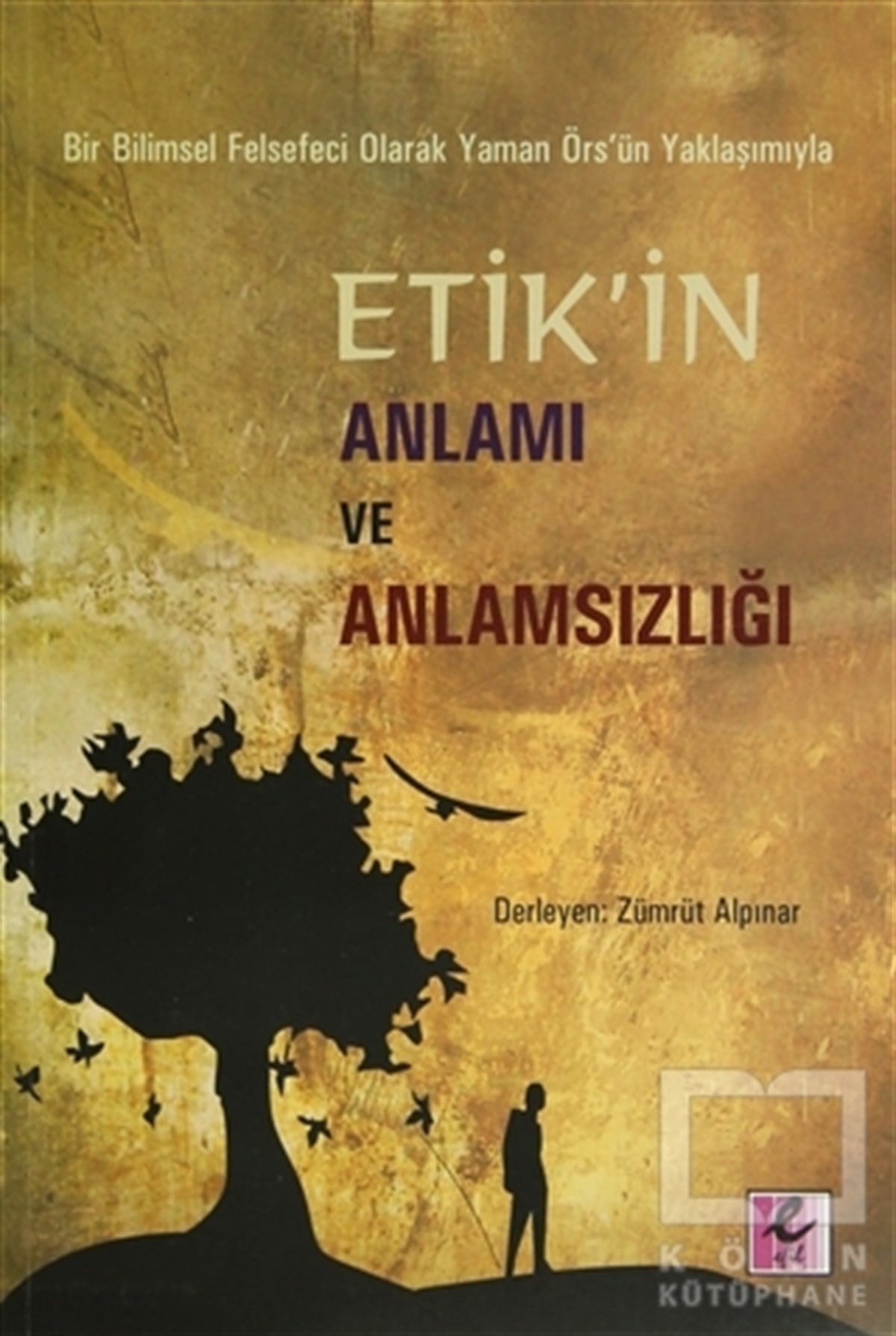KolektifEtikBir Bilimsel Felsefeci Olarak Yaman Örs’ün Yaklaşımıyla Etik’in Anlamı ve Anlamsızlığı