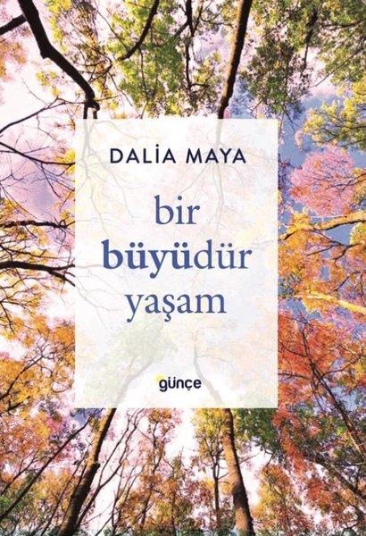 Dalia MayaKişisel Gelişim KitaplarıBir Büyüdür Yaşam
