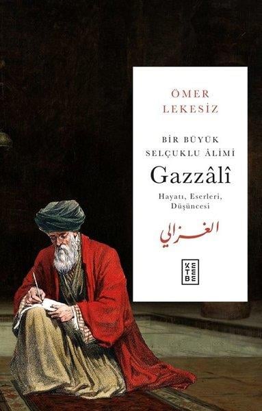Ömer LekesizTarihi Biyografi ve Otobiyografi KitaplarıBir Büyük Selçuklu Alimi Gazzali - Hayatı Eserleri Düşüncesi
