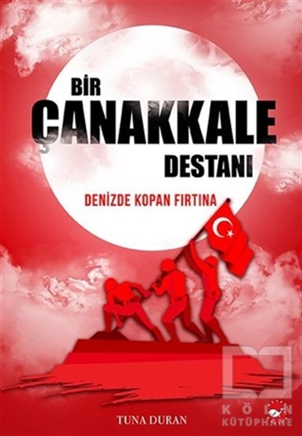 Tuna DuranRoman-ÖyküBir Çanakkale Destanı
