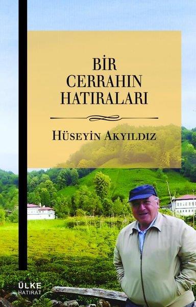 Hüseyin AkyıldızAnı & Mektup & Günlük KitaplarıBir Cerrahın Hatıraları