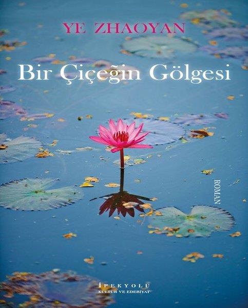 Ye ZhaoyanDünya RomanBir Çiçeğin Gölgesi