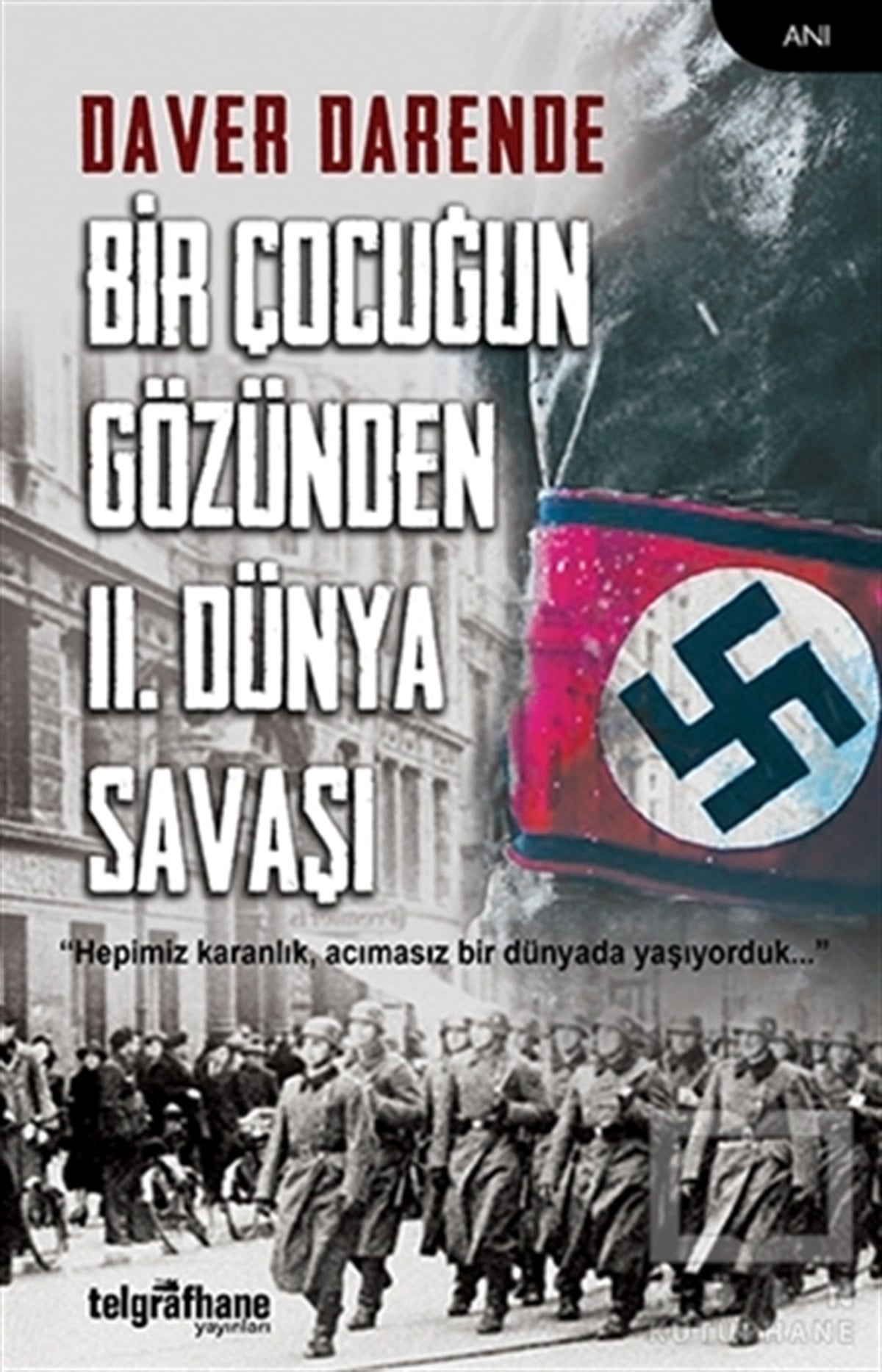 Daver DarendeAnı - Mektup - GünlükBir Çocuğun Gözünden 2. Dünya Savaşı