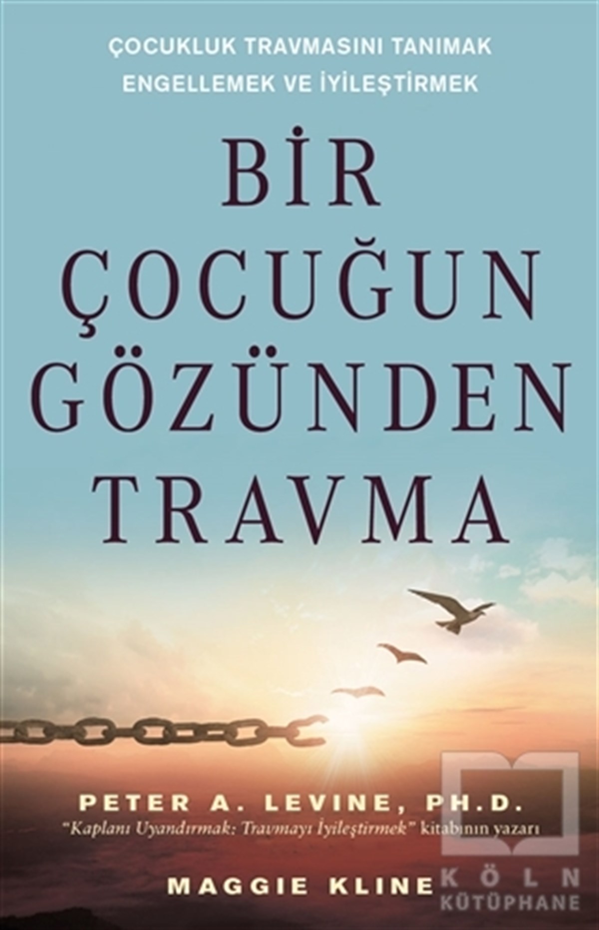 Peter A. LevineKişisel Gelişim KitaplarıBir Çocuğun Gözünden Travma
