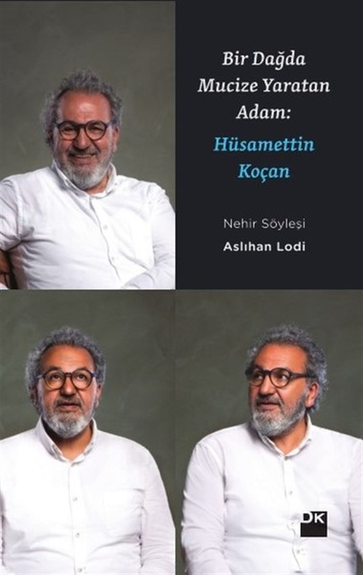Aslıhan LodiTarihi Biyografi ve Otobiyografi KitaplarıBir Dağda Mucize Yaratan Adam: Hüsamettin Koçan