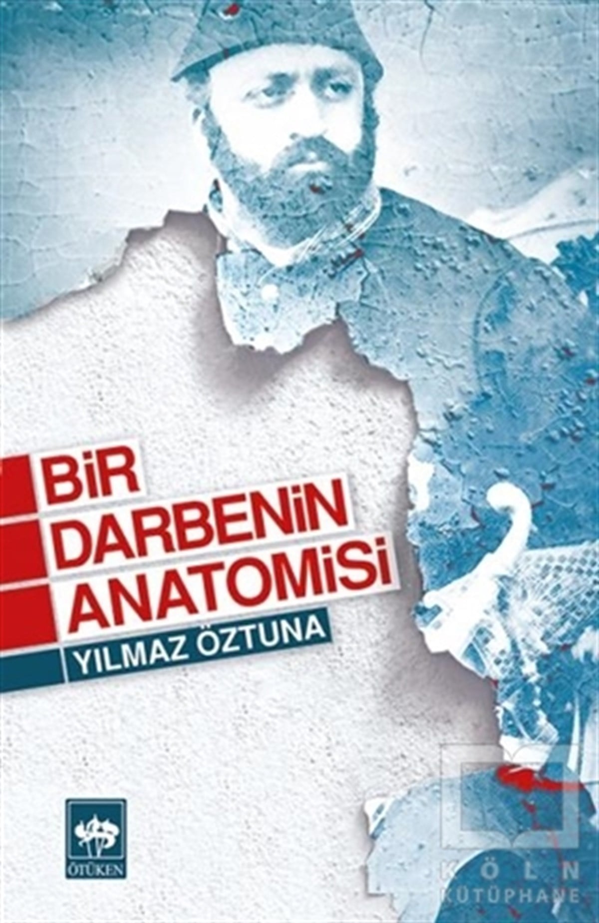 Yılmaz ÖztunaOsmanlı TarihiBir Darbenin Anatomisi