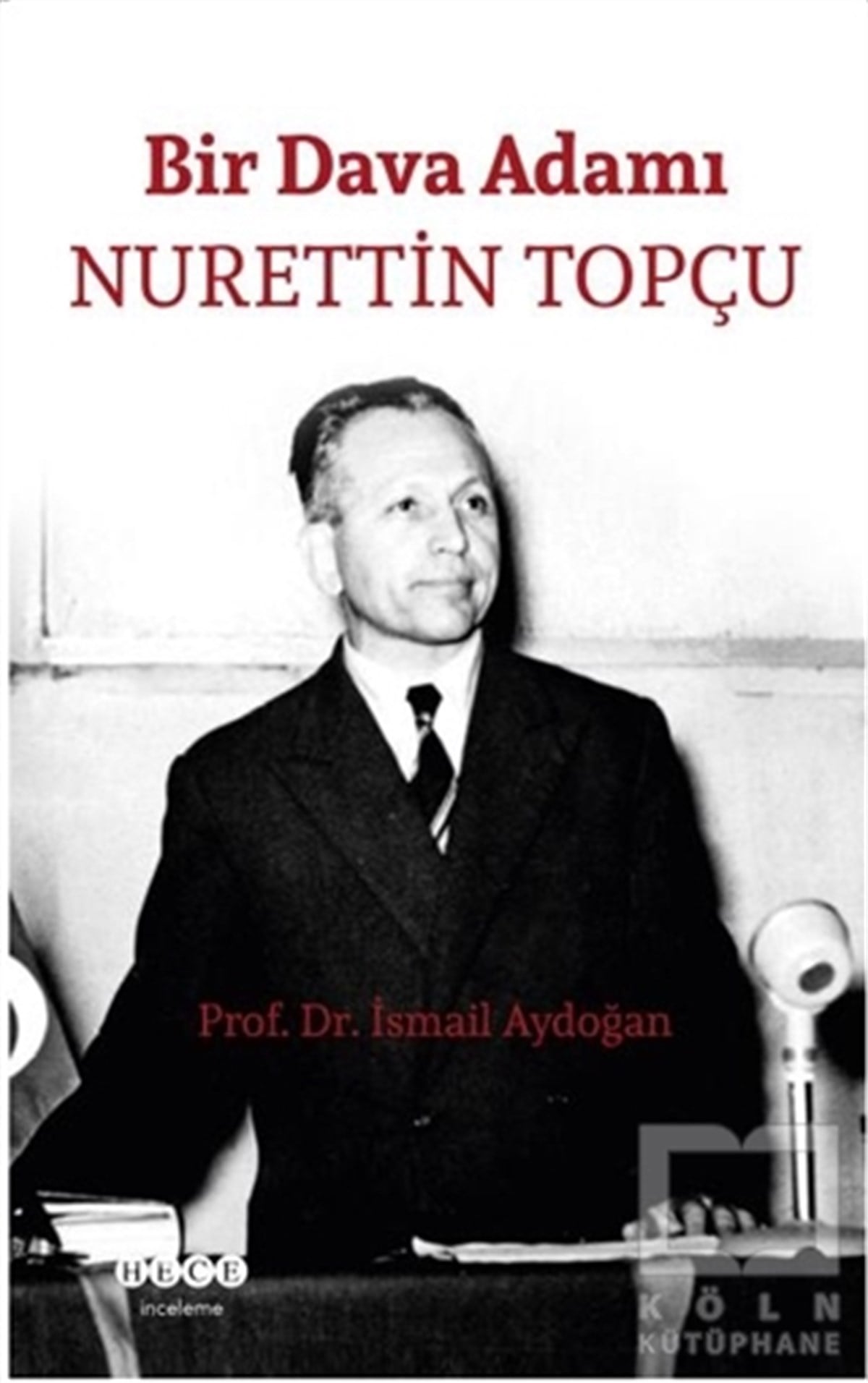 İsmail AydoğanAraştırma-İnceleme-ReferansBir Dava Adamı Nurettin Topçu