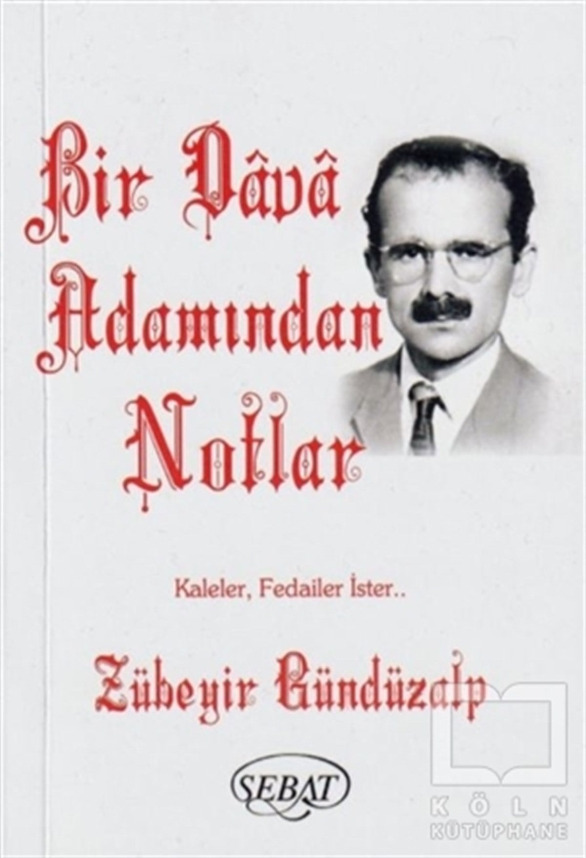 Zübeyir GündüzalpDiğerBir Dava Adamından Notlar