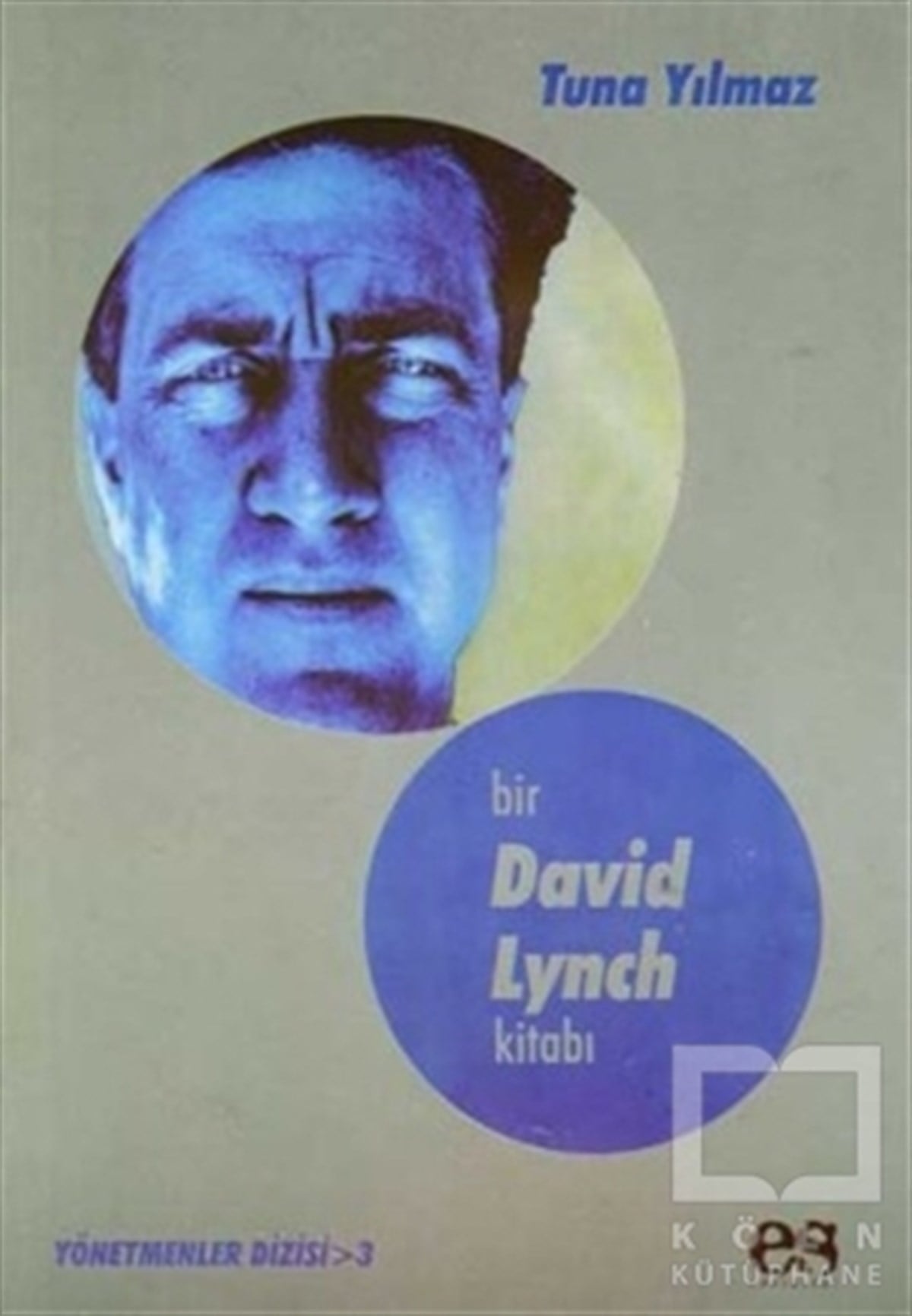 Tuna YılmazFotoğraf, Sinema, TiyatroBir David Lynch Kitabı Yönetmenler Dizisi 3