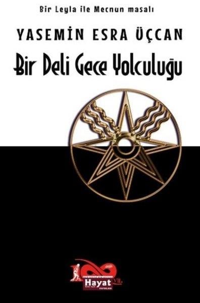 Yasemin Esra ÜçcanTürkiye RomanBir Deli Gece Yolculuğu - Bir Leyla ile Mecnun Masalı