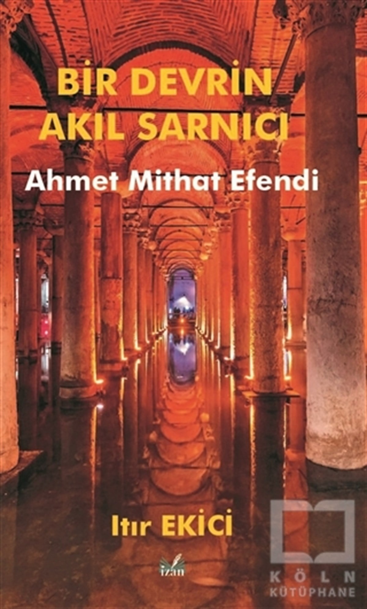 Itır EkiciAraştırma-İnceleme-ReferansBir Devrin Akıl Sarnıcı Ahmet Mithat Efendi