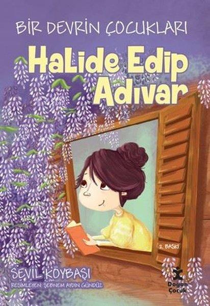 Sevil KöybaşıÇocuk Gençlik RomanlarıBir Devrin Çocukları: Halide Edip Adıvar