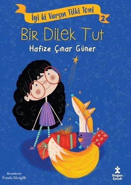 Hafize Çınar GünerÇocuk Gençlik RomanlarıBir Dilek Tut - İyi ki Varsın Tilki Toni 2