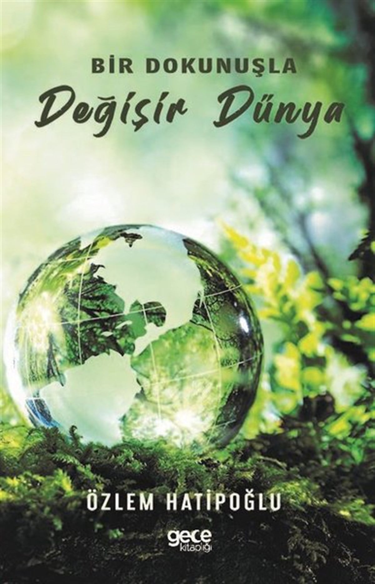 Özlem HatipoğluDeneme KitaplarıBir Dokunuşla Değişir Dünya