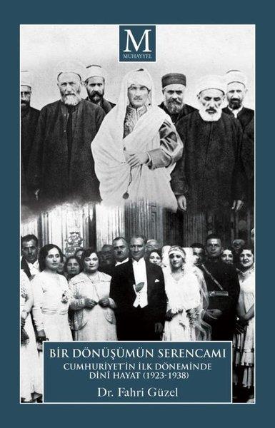 Fahri GüzelTürkiye ve Cumhuriyet Tarihi KitaplarıBir Dönüşümün Serencamı: Cumhuriyet'in İlk Döneminde Dini Hayat 1923-1938