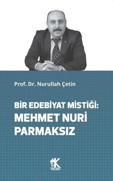 Nurullah ÇetinEleştiri & Kuram & İnceleme KitaplarıBir Edebiyat Mistiği: Mehmet Nuri Parmaksız