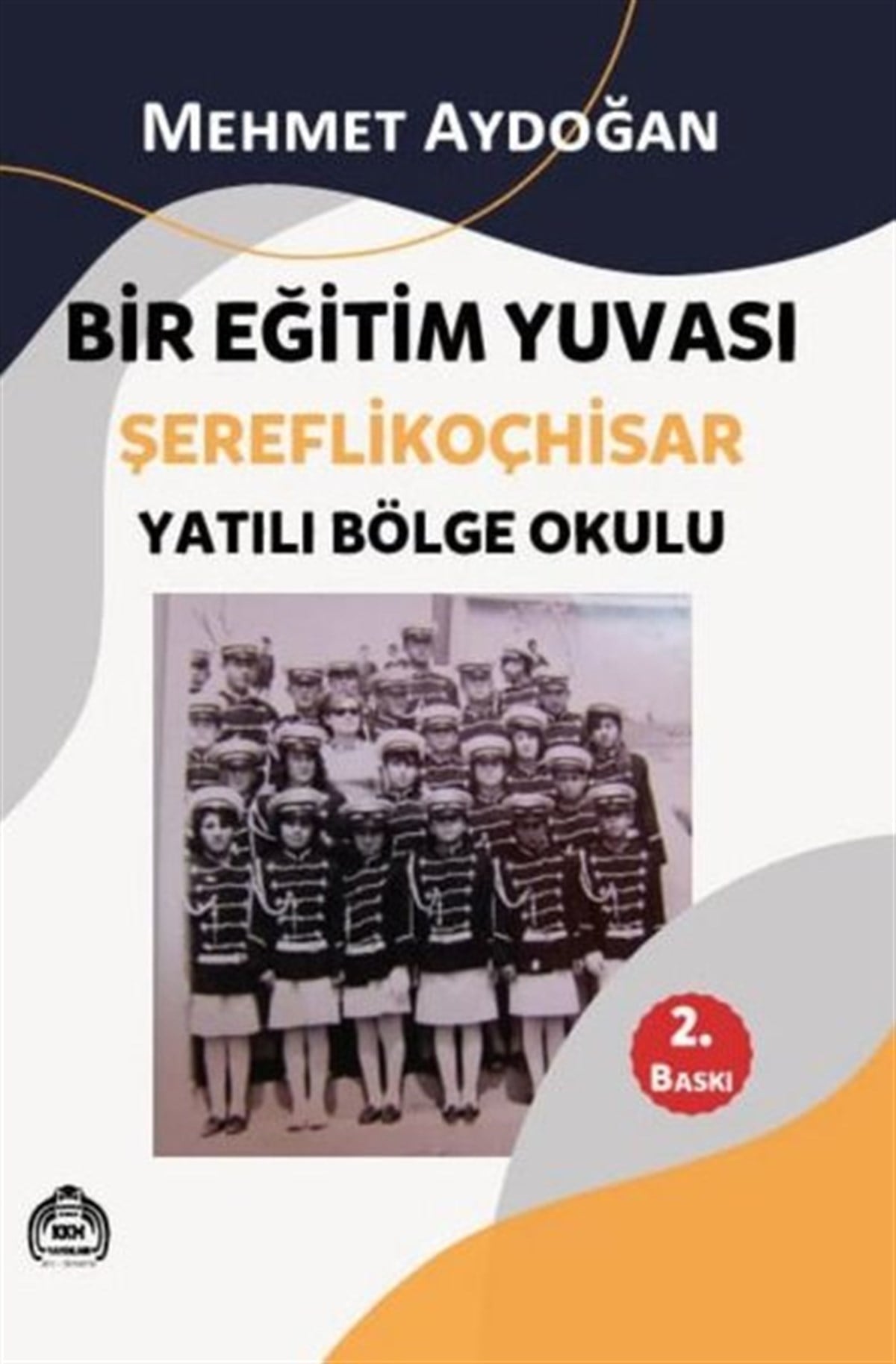 Mehmet AydoğanAnı & Mektup & Günlük KitaplarıBir Eğitim Yuvası Şereflikoçhisar - Yatılı Bölge Okulu