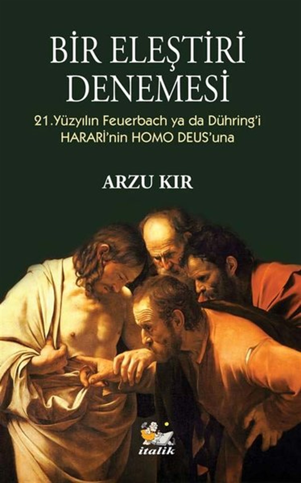 Arzu KırFelsefe BilimiBir Eleştiri Denemesi - 21. Yüzyılın Feuerbach ya da Dühring'i Hararinin Homo Deus'una