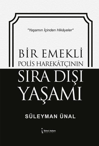 Süleyman ÜnalTürk RomaniBir Emekli Polis Harekatçının Sıra Dışı Yaşamı