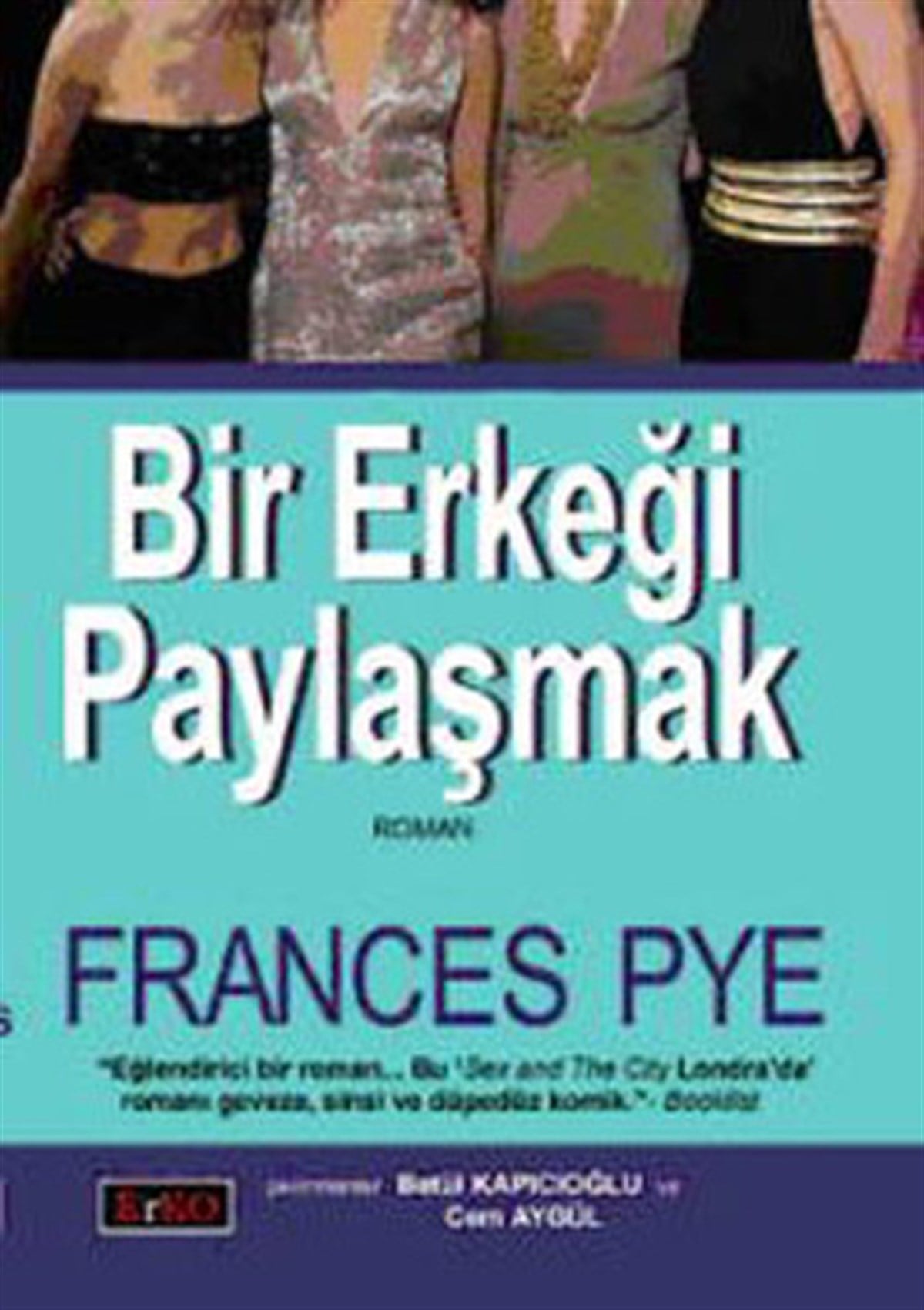 Frances PyeDünya RomanBir Erkeği Paylaşmak