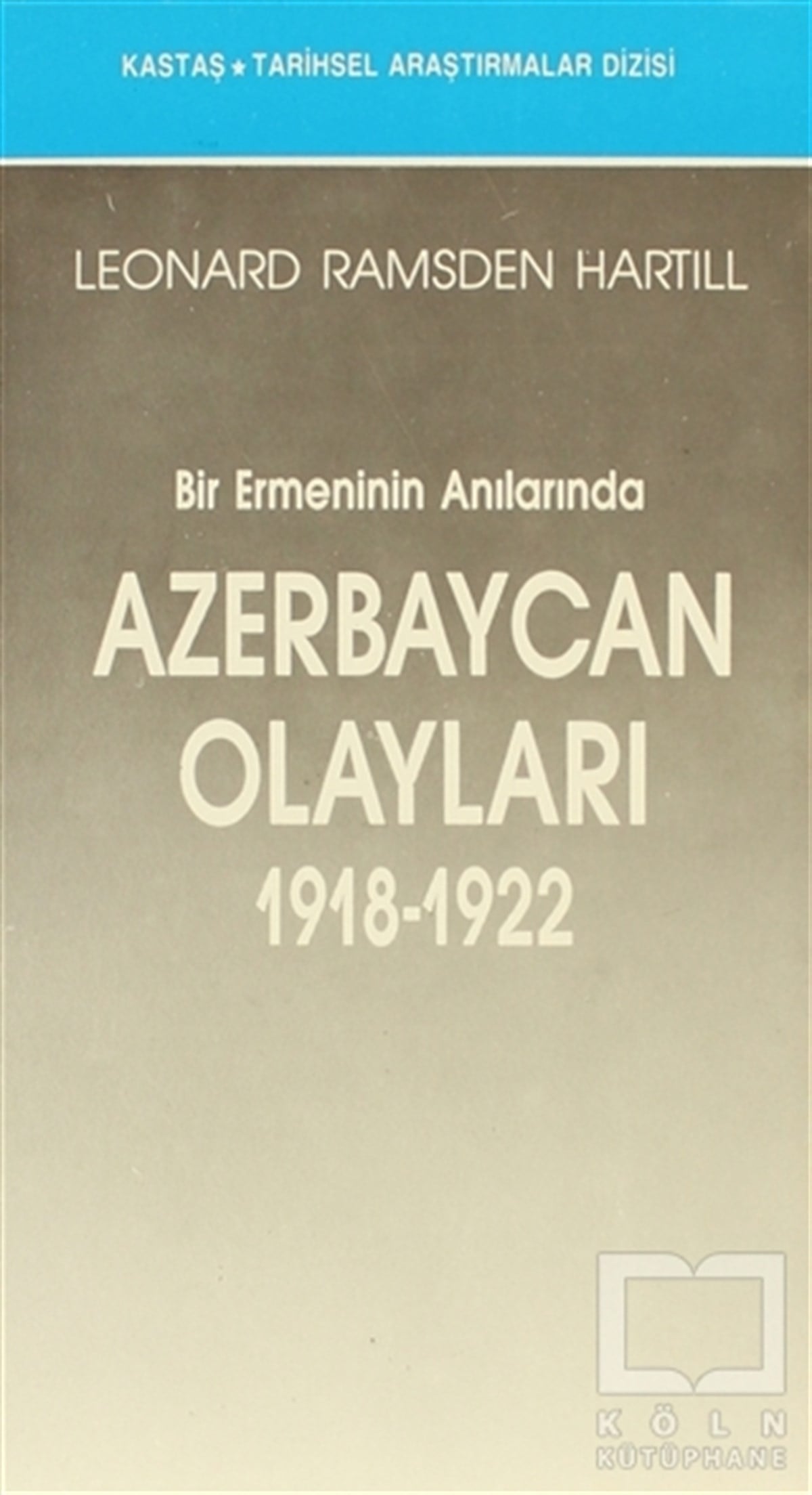Leonard Ramsden HartillGenel Politika, Siyaset Bilim, Siyaset TarihiBir Ermeninin Anılarında Azerbaycan Olayları (1918-1922)