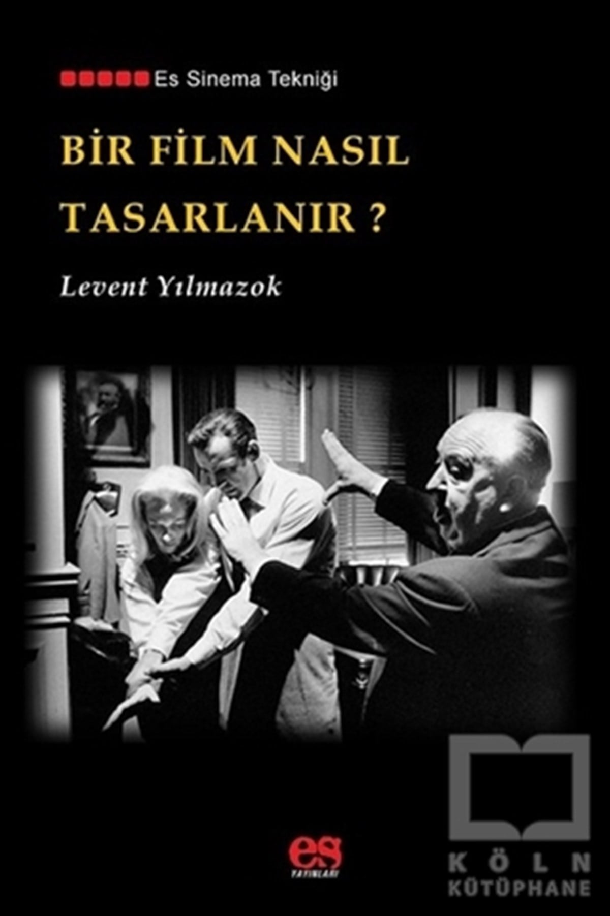 Levent YılmazokFotoğraf, Sinema, TiyatroBir Film Nasıl Tasarlanır?