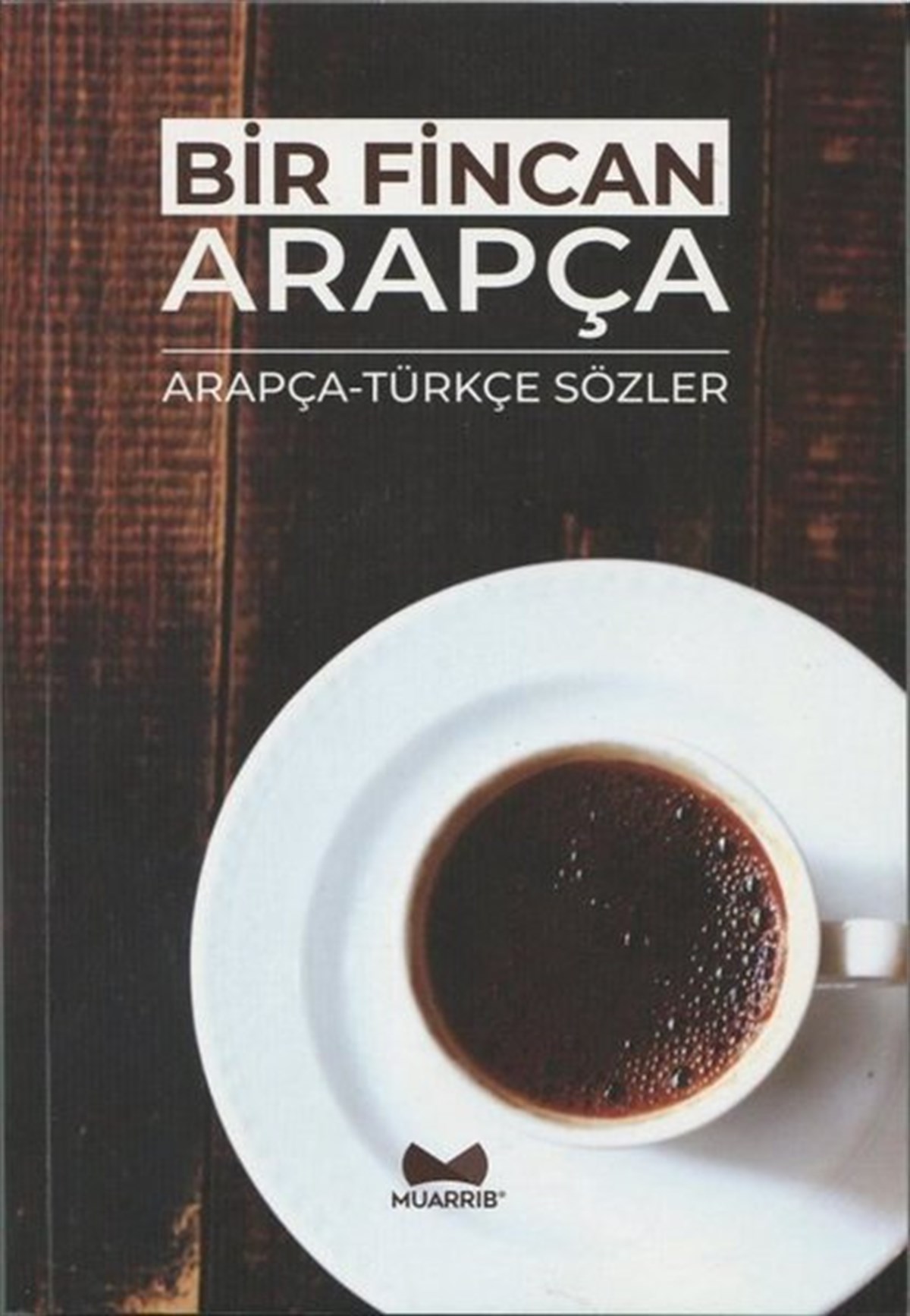 KolektifTürkçe Dil Bilim KitaplarıBir Fincan Arapça