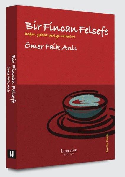 Ömer Faik AnlıFelsefe BilimiBir Fincan Felsefe - Doğru Yoksa Geriye Ne Kalır?