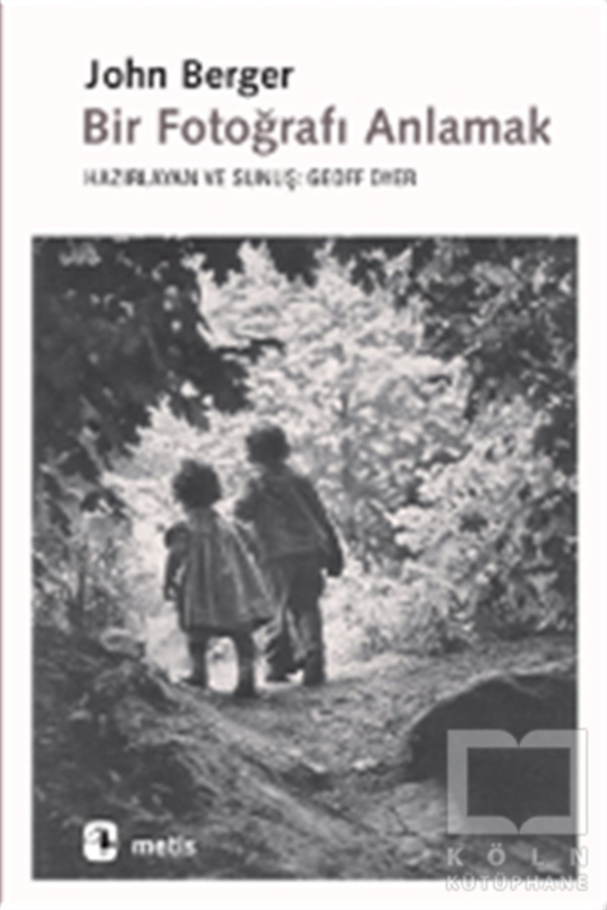 John BergerFotoğraf, Sinema, TiyatroBir Fotoğrafı Anlamak