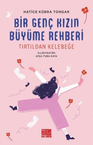 Hatice Kübra TongarTürk RomaniBir Genç Kızın Büyüme Rehberi - Tırtıldan Kelebeğe