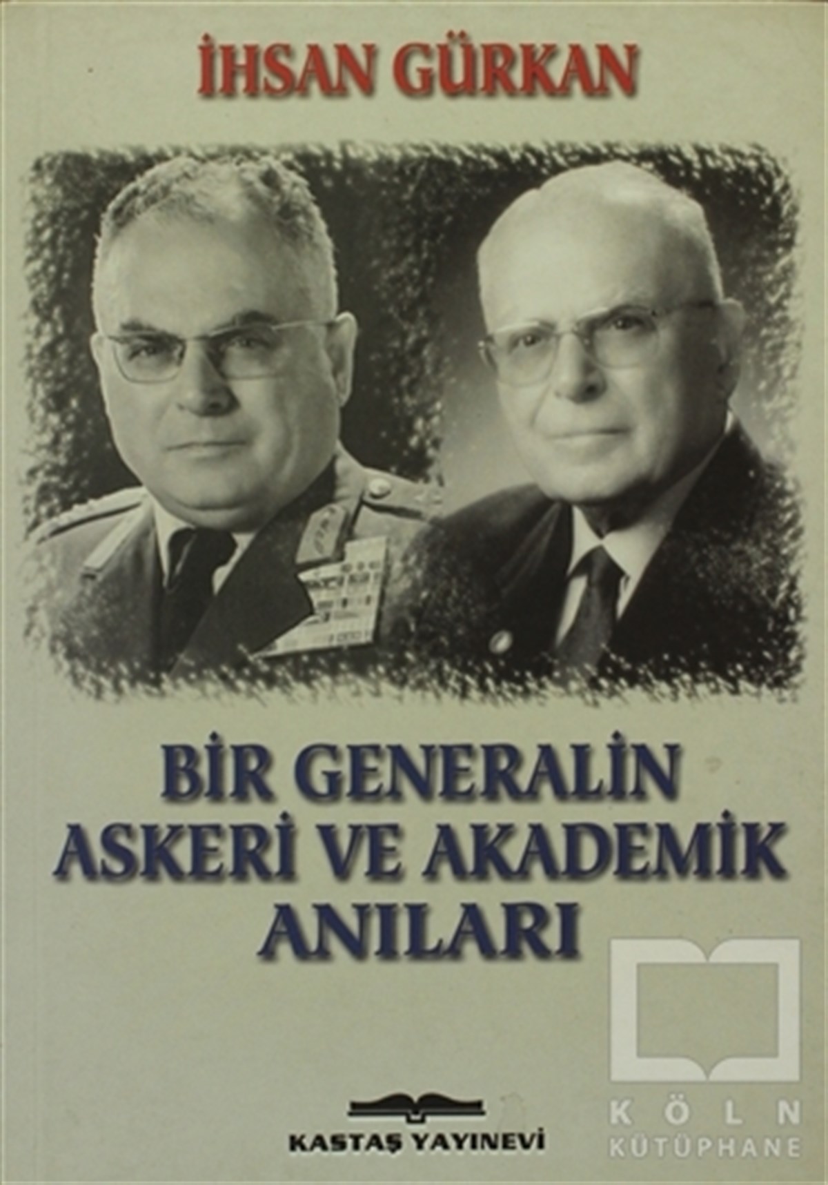 İhsan GürkanYakın TarihBir Generalin Askeri ve Akademik Anıları