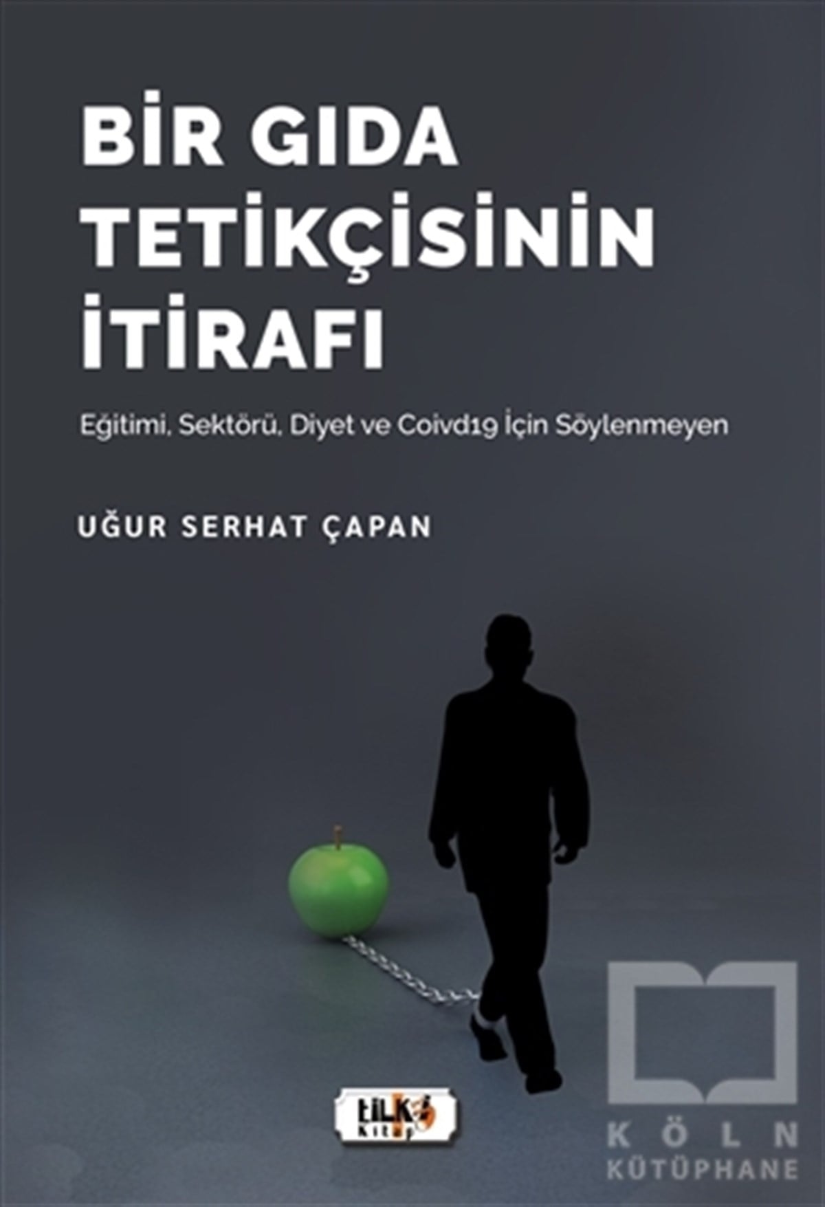 Uğur Serhat ÇapanAnı & Mektup & Günlük KitaplarıBir Gıda Tetikçisinin İtirafı